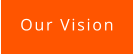 Our Vision